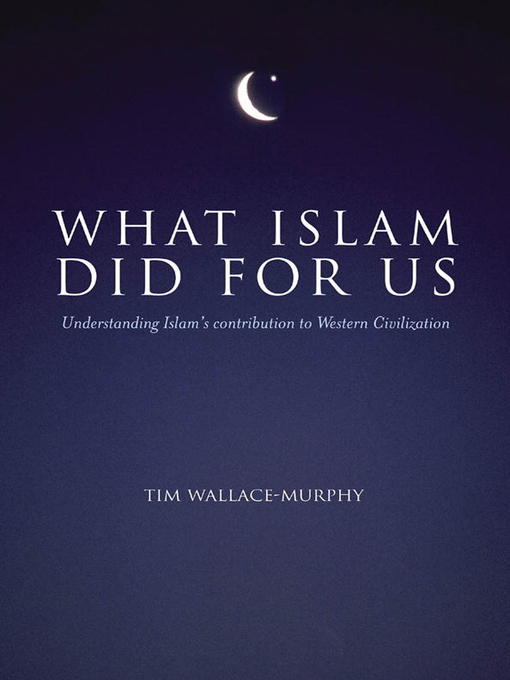 Title details for What Islam Did For Us by Tim Wallace-Murphy - Available